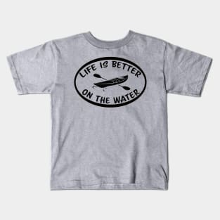 Life is Better On the Water - Kayak (Black Graphic) Kids T-Shirt